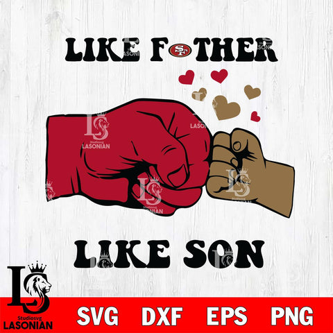 San Francisco 49ers Like Father Like Son Svg Eps Dxf Png File, Digital Download, Instant Download