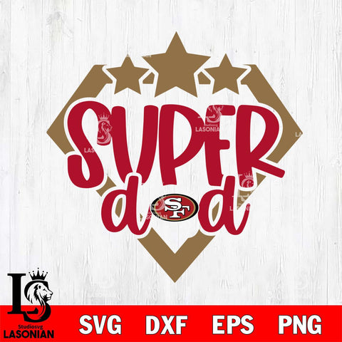 San Francisco 49ers Supper Dad Svg Eps Dxf Png File, Digital Download, Instant Download