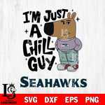 Seattle Seahawks I'm Just A Chill Guy Svg Eps Dxf Png File,NFL Svg Files,Christmas svg ,Digital Download ,Instant Download