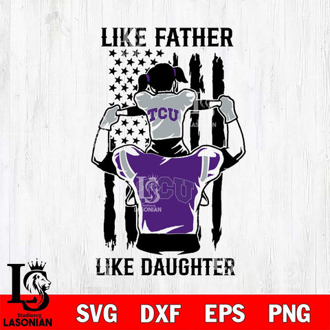 TCU Horned Frogs Like Father Like Daughter Svg Eps Dxf Png File, Digital Download, Instant Download