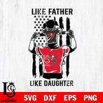 Tampa Bay Buccaneers Like Father Like Daughter Svg Eps Dxf Png File, Digital Download, Instant Download