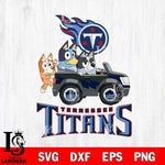 Tennessee Titans Bluey friends car Svg Eps Dxf Png File, Digital Download, Instant Download