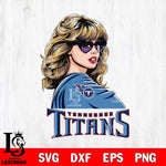 Tennessee Titans Fan And Taylor Swift Fan Svg Eps Dxf Png File, Digital Download, Instant Download