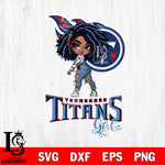 Tennessee Titans Fan Girl Svg Eps Dxf Png File, Digital Download, Instant Download