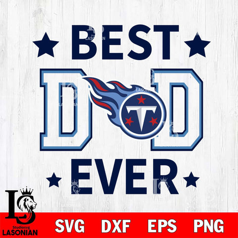 Tennessee Titans Father Day Best Dad Ever Svg Eps Dxf Png File, Digital Download, Instant Download