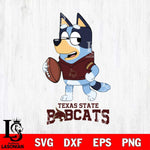 Texas State Bobcats Bluey Football Sport Svg Eps Dxf Png File, Digital Download ,Instant Download, Cricut File