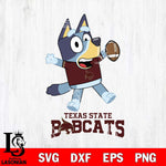 Texas State Bobcats Bluey Sport Football Svg Eps Dxf Png File,NCAA Svg Files,Bluey svg ,Digital Download ,Instant Download, Cricut File