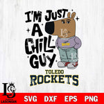 Toledo Rockets I'm Just A Chill Guy Svg Eps Dxf Png File,NCAA Svg Files,Chill Guy svg ,Digital Download ,Instant Download, Cricut File