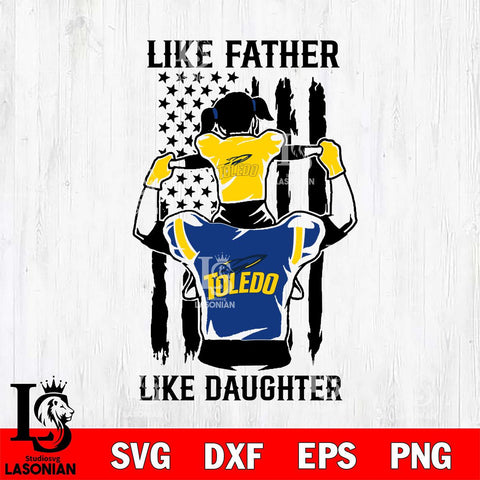 Toledo Rockets Like Father Like Daughter Svg Eps Dxf Png File, Digital Download, Instant Download