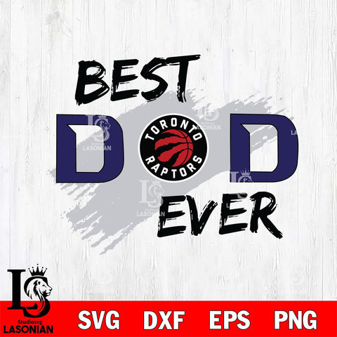 Toronto Raptors Best DAD Ever Basketball Svg Eps Dxf Png File, Digital Download, Instant Download