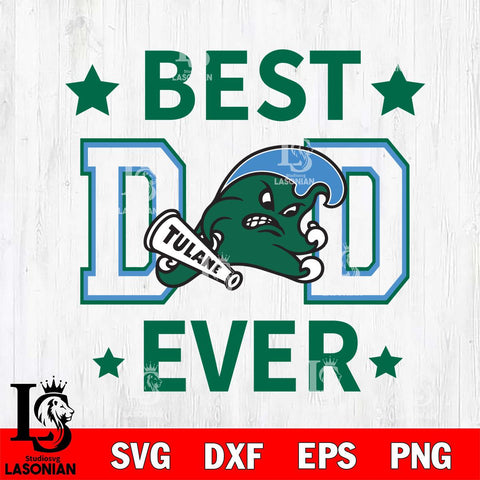 Tulane Green Wave Father Day Best Dad Ever Svg Eps Dxf Png File, Digital Download, Instant Download