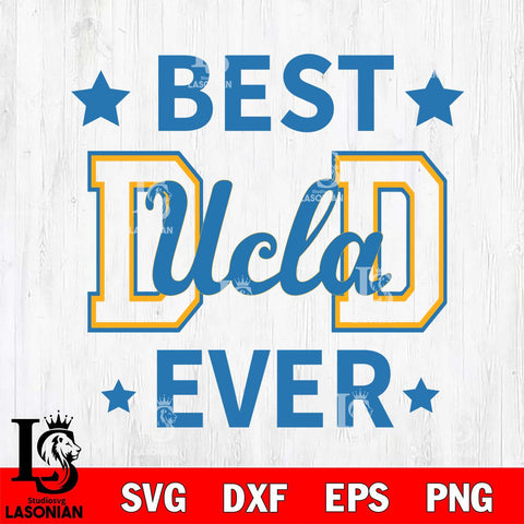 UCLA Bruins Father Day Best Dad Ever Svg Eps Dxf Png File, Digital Download, Instant Download