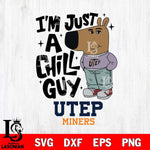 UTEP Miners I'm Just A Chill Guy Svg Eps Dxf Png File,NCAA Svg Files,Chill Guy svg ,Digital Download ,Instant Download, Cricut File