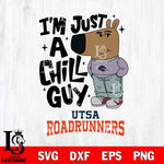 UTSA Roadrunners I'm Just A Chill Guy Svg Eps Dxf Png File,NCAA Svg Files,Chill Guy svg ,Digital Download ,Instant Download, Cricut File