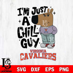 Virginia Cavaliers I'm Just A Chill Guy Svg Eps Dxf Png File,NCAA Svg Files,Chill Guy svg ,Digital Download ,Instant Download, Cricut File