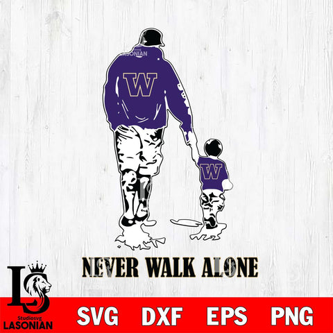 Washington Huskies Fathers Day Never Walk Alone Svg Eps Dxf Png File, Digital Download, Instant Download