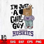 Washington Huskies I'm Just A Chill Guy Svg Eps Dxf Png File,NCAA Svg Files,Chill Guy svg ,Digital Download ,Instant Download, Cricut File