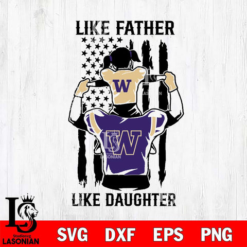 Washington Huskies Like Father Like Daughter Svg Eps Dxf Png File, Digital Download, Instant Download