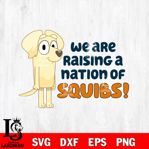 We are raising a nation of squibs! Svg Eps Dxf Png File, Digital Download, Instant Download