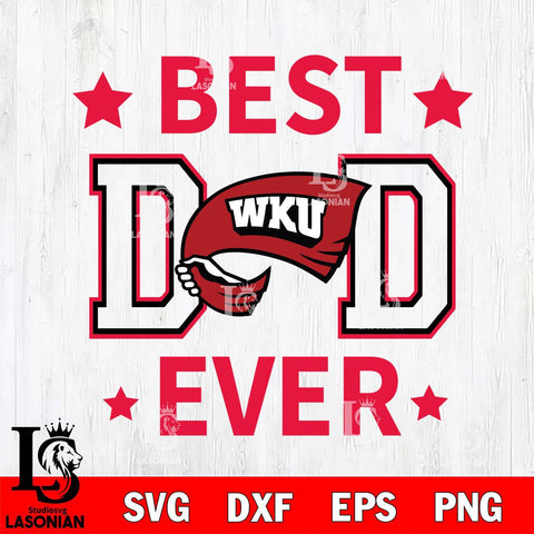 Western Kentucky Hilltoppers Father Day Best Dad Ever Svg Eps Dxf Png File, Digital Download, Instant Download