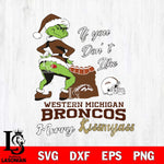 Western Michigan Broncos Merry kissmyass grinch Svg Eps Dxf Png File,NCAA Svg Files,Digital Download,Sublimation,Instant Download