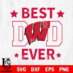 Wisconsin Badgers Father Day Best Dad Ever Svg Eps Dxf Png File, Digital Download, Instant Download