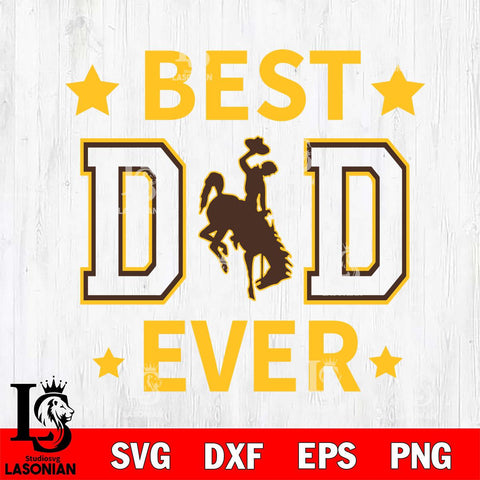 Wyoming Cowboys Father Day Best Dad Ever Svg Eps Dxf Png File, Digital Download, Instant Download