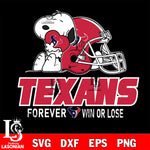 NFL The Peanuts Movie Snoopy Forever Win Or Lose Football Houston Texans SVG , NFL svg eps dxf png file, digital download , Instant Download