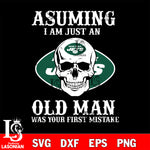 asuming i am just an old man was your first mistake New York Jets svg eps dxf png file, digital download , Instant Download