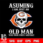 asuming i am just an Chicago Bears old man was your first mistake Chicago Bears svg eps dxf png file, digital download , Instant Download