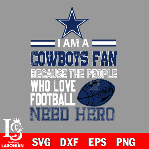 Dallas Cowboys fan because the people who love Football need hero SVG , NFL svg eps dxf png file, digital download , Instant Download