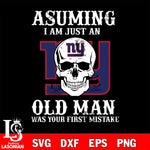 asuming i am just an old man was your first mistake New York Giants svg eps dxf png file, digital download , Instant Download