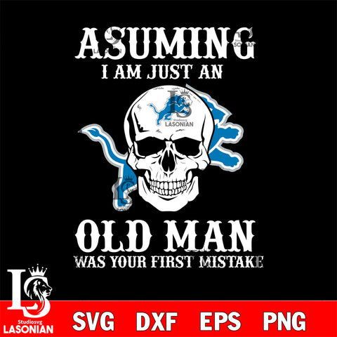 asuming i am just an Detroit Lions old man was your first mistake Detroit Lions svg eps dxf png file, digital download , Instant Download