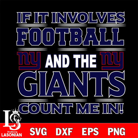 Nfl If It Involves Football And The New York Giants Count Me In SVG , NFL svg eps dxf png file, digital download , Instant Download