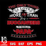 NFL I Love More Than Being A Tampa Bay Buccaneers Fan is Being a PaPa SVG , NFL svg,eps,dxf,png file, digital download