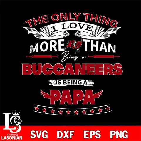 NFL I Love More Than Being A Tampa Bay Buccaneers Fan is Being a PaPa SVG , NFL svg,eps,dxf,png file, digital download