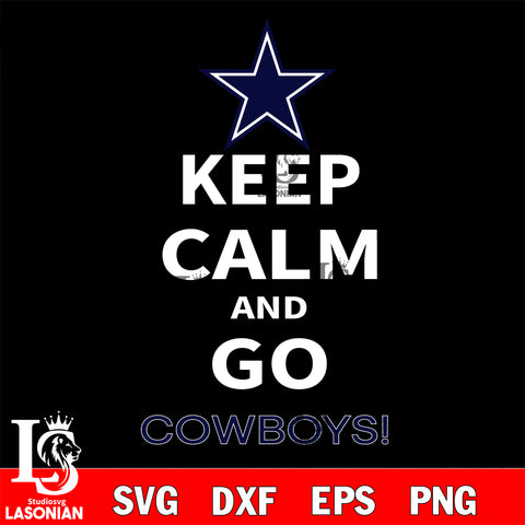 Keep Calm And Go Dallas Cowboys NFL svg, NFL svg eps dxf png file, Digital Download , Instant Download