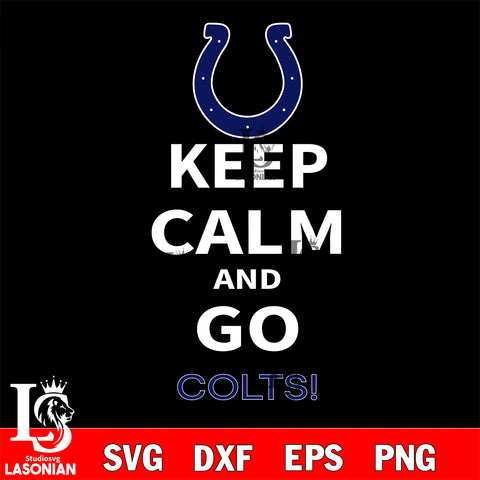 Keep Calm And Go Indianapolis Colts NFL svg, NFL svg eps dxf png file, Digital Download , Instant Download