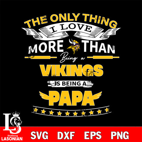 NFL I Love More Than Being A Minnesota Vikings Fan is Being a PaPa SVG , NFL svg,eps,dxf,png file, digital download