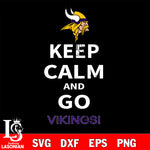 Keep Calm And Go Minnesota Vikings NFL SVG , NFL svg eps dxf png file, digital download , Instant Download