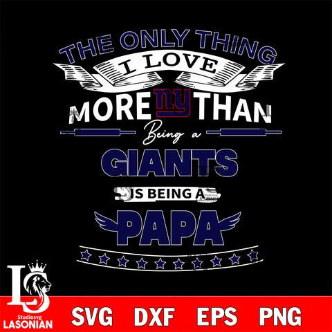 NFL I Love More Than Being A New York Giants Fan is Being a PaPa SVG , NFL svg,eps,dxf,png file, digital download