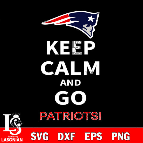 Keep Calm And Go New England Patriots NFL svg, NFL svg eps dxf png file, Digital Download , Instant Download