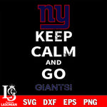 Keep Calm And Go New York Giants NFL svg, NFL svg eps dxf png file, Digital Download , Instant Download