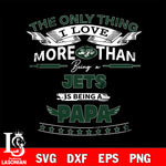 NFL I Love More Than Being A New York Jets Fan is Being a PaPa SVG , NFL svg,eps,dxf,png file, digital download