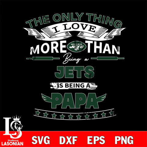 NFL I Love More Than Being A New York Jets Fan is Being a PaPa SVG , NFL svg,eps,dxf,png file, digital download