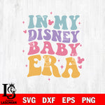 In my Disney baby era svg eps dxf png file, Digital Download, Instant Download