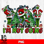 That's it I'm Not Going PNG file , Digital Download , Instant Download