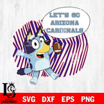 Let's go Arizona Cardinals bluey svg eps dxf png file, Digital Download , Instant Download