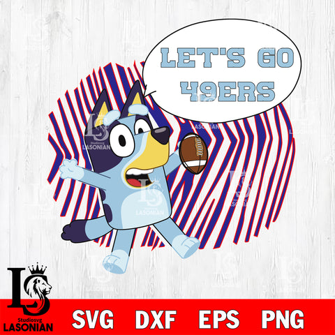 Let's go San Francisco 49ers bluey svg eps dxf png file, Digital Download , Instant Download