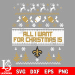 All i want for christmas is New Orleans Saints svg dxf eps png, Digital Download , Instant Download